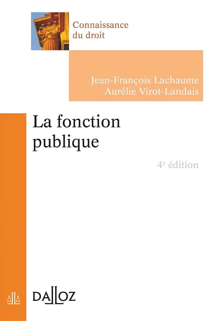 fonction publique (La). 4e éd. - Jean-François Lachaume, Aurélie Virot-Landais - Groupe Lefebvre Dalloz