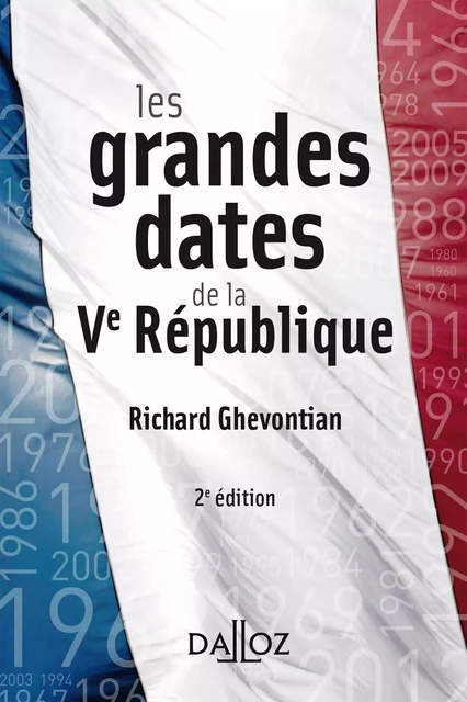 Les grandes dates de la Ve République. 2e éd. - Richard Ghevontian - Groupe Lefebvre Dalloz