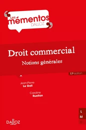 Droit commercial. Notions générales. 17e éd. - Notions générales