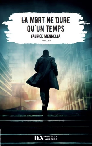 La mort ne dure qu'un temps - Prix du Polar, Prix Femme Actuelle 2022 - Fabrice Mennella - Editions Prisma