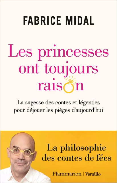 Les princesses ont toujours raison - La sagesse des contes et légendes pour déjouer les pièges d'auj - Fabrice Midal - Versilio