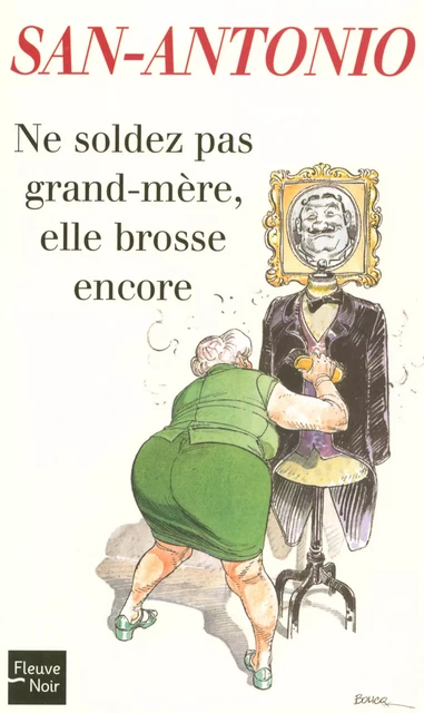 Ne soldez pas grand-mère, elle brosse encore -  San-Antonio - Univers Poche