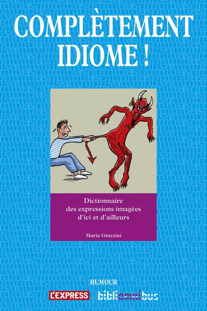 Complètement idiome ! - Maria Grazzini - Place des éditeurs