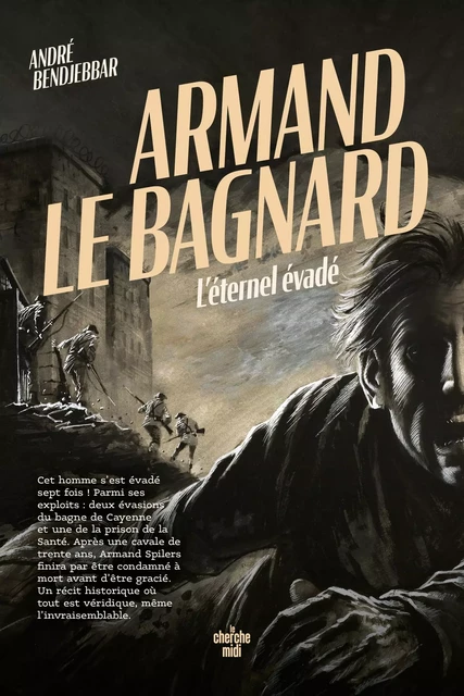 Armand le bagnard - L'éternel évadé - André Bendjebbar - Cherche Midi