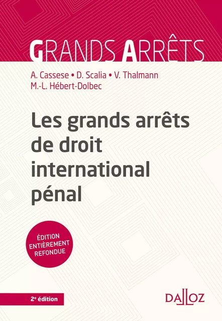 Les grands arrêts de droit international pénal. 2e éd. - Antonio Cassese, Damien Scalia, Vanessa Thalmann, Marie-Laurence Hébert-Dolbec - Groupe Lefebvre Dalloz