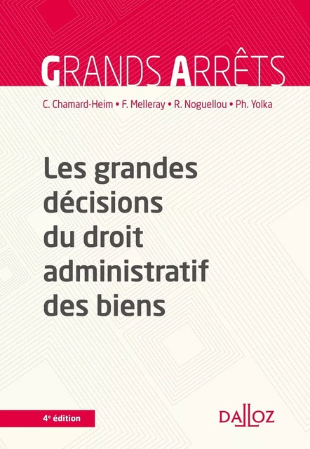 Les grandes décisions du droit administratif des biens. 4e éd. - Caroline Chamard-heim, Fabrice Melleray, Rozen Noguellou, Philippe Yolka - Groupe Lefebvre Dalloz