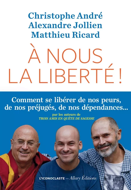 A nous la liberté ! - Christophe André, Alexandre Jollien, Matthieu Ricard - Groupe Margot