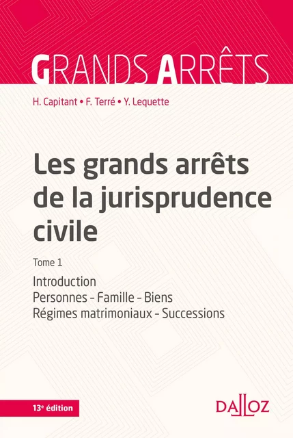 Les grands arrêts de la jurisprudence civile T1. 13e éd. - Introduction, personnes, famille, biens, - Henri Capitant, François Terré, Yves Lequette - Groupe Lefebvre Dalloz