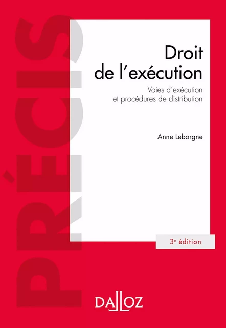 Droit de l'exécution. Voies d'exécution et procédures de distribution. 3e éd. - Voies d'exécution et - Anne Leborgne, Claude Brenner, Charles Gijsbers - Groupe Lefebvre Dalloz