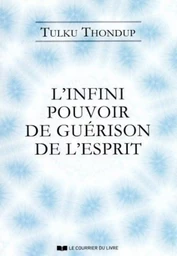 L'infini pouvoir de guérison de l'esprit selon le bouddhisme tibétain