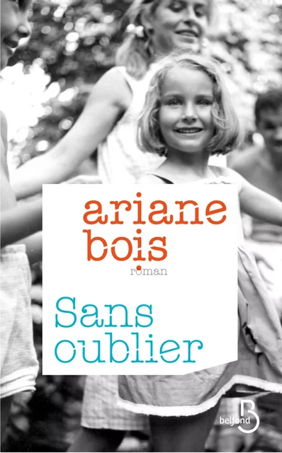 Sans oublier - Ariane Bois - Place des éditeurs