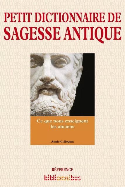 Petit dictionnaire de sagesse antique - Annie Collognat - Place des éditeurs