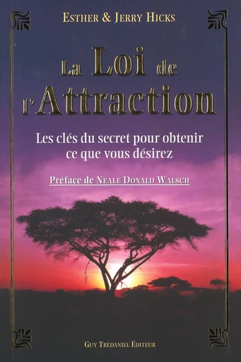 La loi de l'attraction - Les clés du secret pour obtenir ce que vous désirez - Esther Hicks, Jerry Hicks - Tredaniel