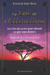 La loi de l'attraction - Les clés du secret pour obtenir ce que vous désirez