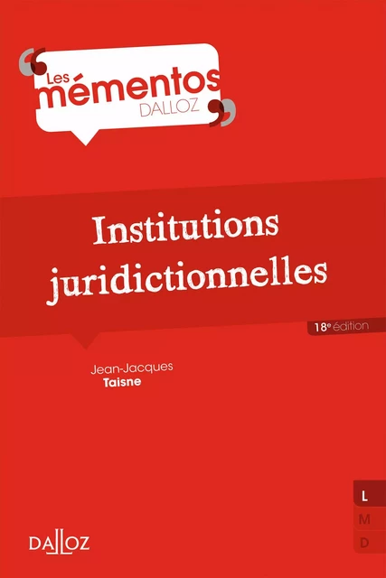 Institutions juridictionnelles. 18e éd. - Jean-Jacques Taisne - Groupe Lefebvre Dalloz