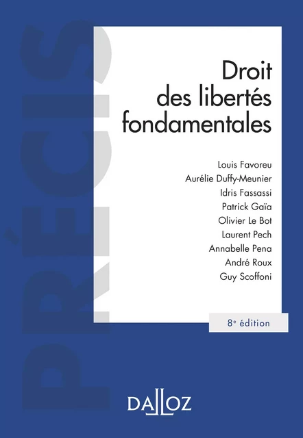 Droit des libertés fondamentales. 8e éd. - Louis Favoreu, Patrick Gaïa, Annabelle Pena, André Roux, Guy Soffoni, Aurélie Duffy, Idris Fassassi, Olivier Le Bot, Laurent Pech - Groupe Lefebvre Dalloz