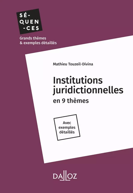 Institutions juridictionnelles en 9 thèmes - Mathieu Touzeil-Divina - Groupe Lefebvre Dalloz