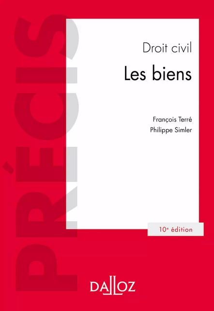 Droit civil.Les biens. 10e éd. - François Terré, Philippe Simler - Groupe Lefebvre Dalloz