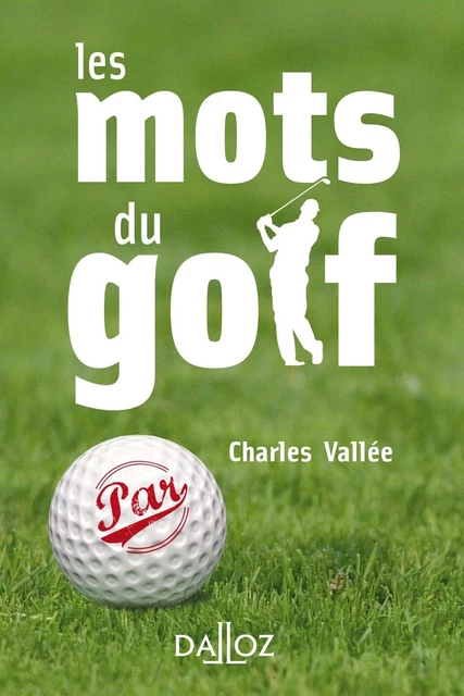 Les mots du golf - Charles Vallée - Groupe Lefebvre Dalloz