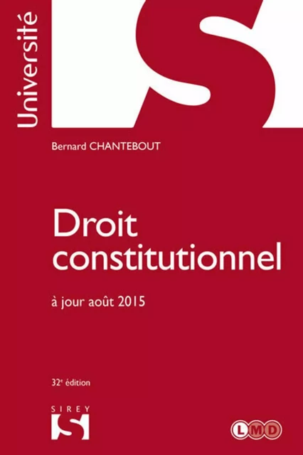 Droit constitutionnel. 32e éd. - Bernard Chantebout - Groupe Lefebvre Dalloz