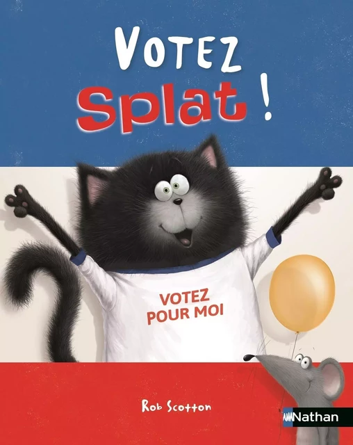 Votez Splat ! - Dès 4 ans - Rob Scotton - Nathan