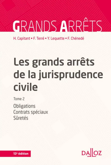 Les grands arrêts de la jurisprudence civile T2. 13e éd. - Obligations, contrats spéciaux, sûretés - - Henri Capitant, François Terré, Yves Lequette, François Chénedé - Groupe Lefebvre Dalloz