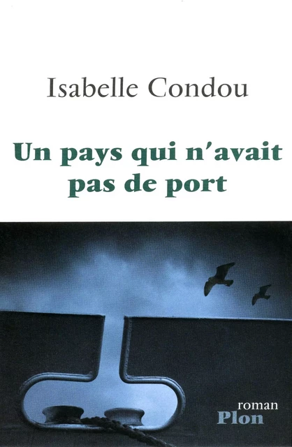 Un pays qui n'avait pas de port - Isabelle Condou - Place des éditeurs