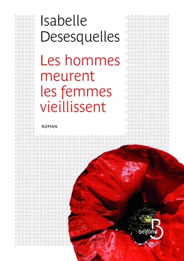 Les hommes meurent, les femmes vieillissent - Isabelle Desesquelles - Place des éditeurs