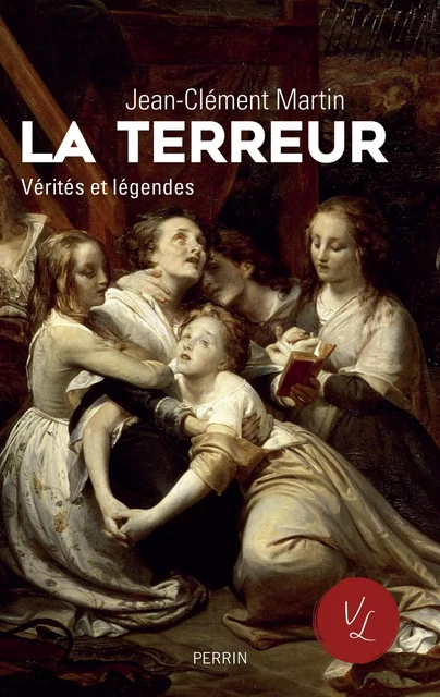 La terreur. Vérités et légendes - Jean-Clément Martin - Place des éditeurs