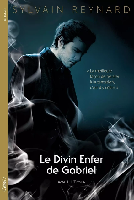 Le divin enfer de Gabriel acte II L'extase - Sylvain Reynard - Michel Lafon