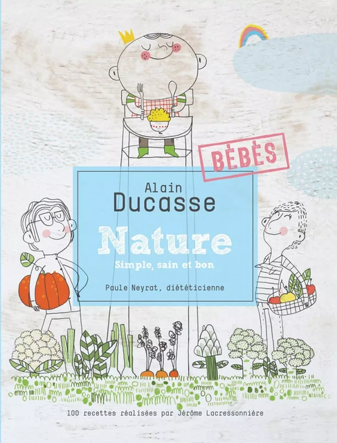 Nature Bébés - Alain Ducasse, Paule Neyrat, Jérôme Lacressonnière - LEC communication (A.Ducasse)