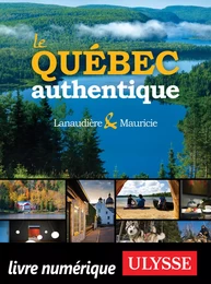 Le Québec authentique - Lanaudière et Mauricie