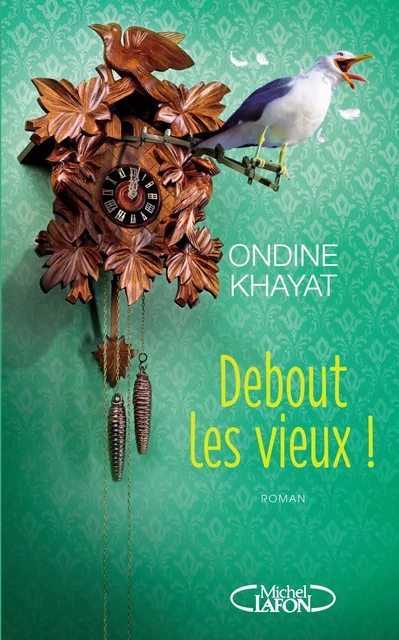 Debout les vieux ! - Ondine Khayat - Michel Lafon