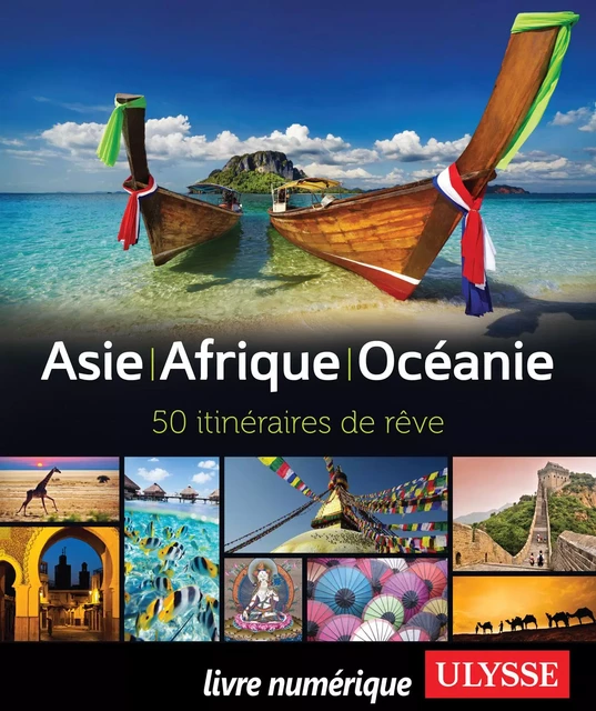 Asie - Afrique - Océanie - 50 itinéraires de rêve -  Collectif - Ulysse