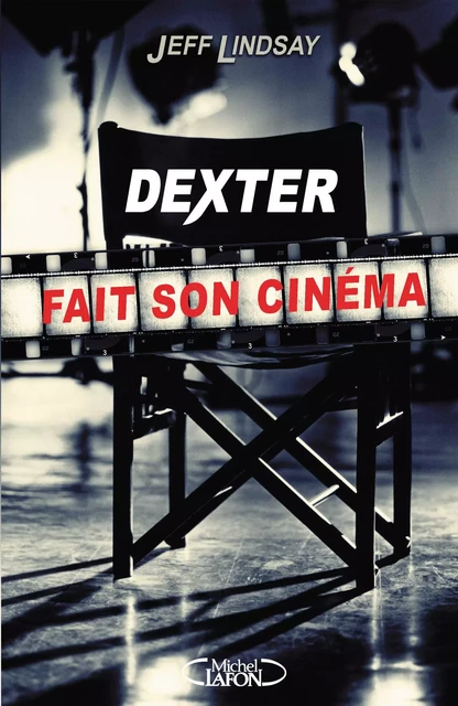 Dexter fait son cinéma - Jeffry P. Lindsay - Michel Lafon