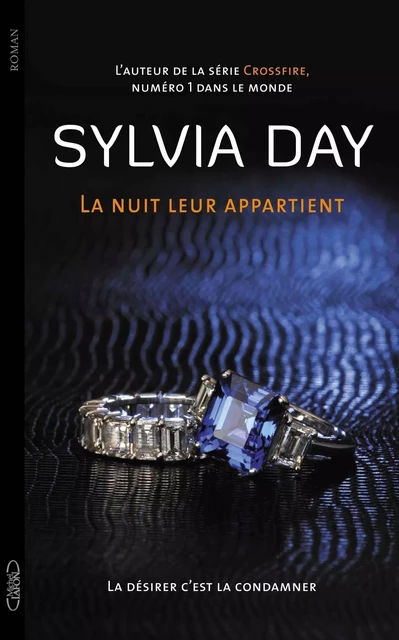 La nuit leur appartient T02 La désirer, c'est la condamner - Sylvia Day - Michel Lafon