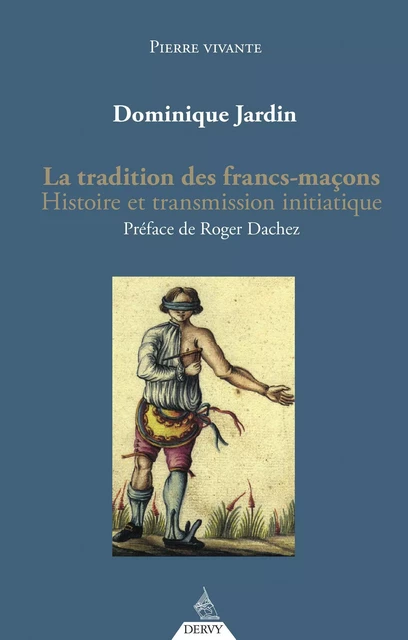 La tradition des francs-maçons - Histoire et transmission initiatique - Dominique Jardin - Dervy