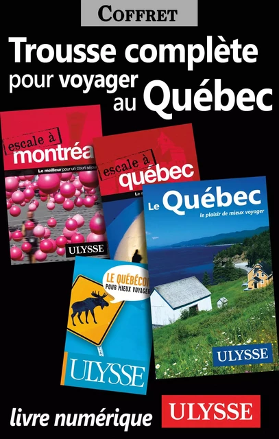 Trousse Complète pour Voyager au Québec -  Collectif - Ulysse