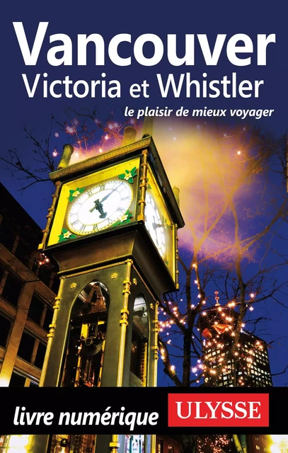 Vancouver, Victoria et Whistler -  Collectif - Ulysse