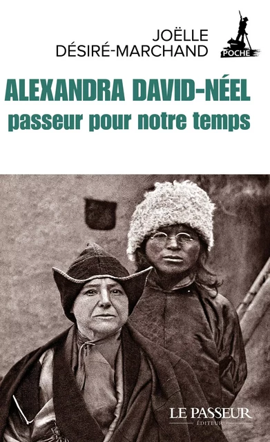 Alexandra David-Néel, passeur pour notre temps - Joëlle Désiré-Marchand - Le Passeur