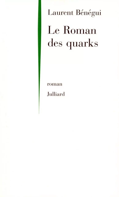 Le Roman des quarks - Laurent Bénégui - Groupe Robert Laffont