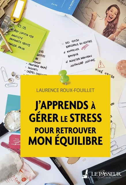 J'apprends à gérer le stress pour retrouver mon équilibre - Laurence Roux-Fouillet - Le Passeur