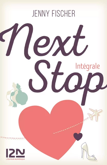 Next Stop - Intégrale - Jenny Fischer - Univers Poche