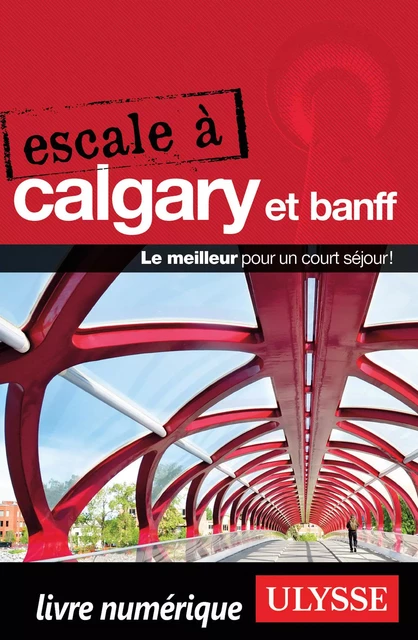 Escale à Calgary et Banff -  Collectif - Ulysse