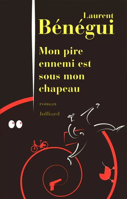 Mon Pire ennemi est sous mon chapeau - Laurent Bénégui - Groupe Robert Laffont