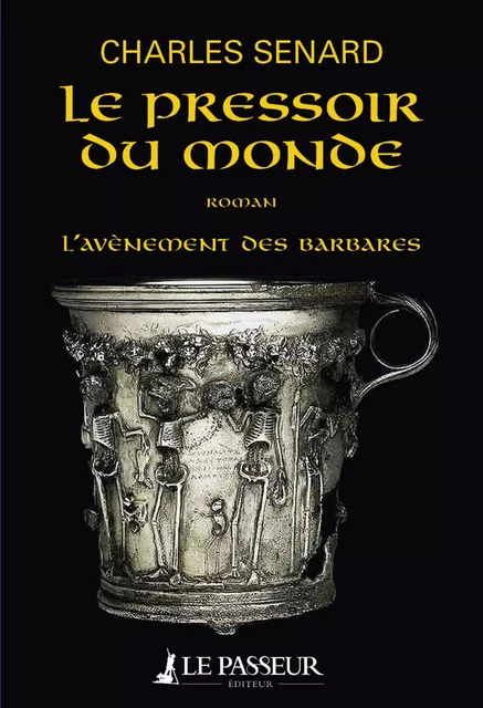 L'Avènement des barbares - tome 2 Le Pressoir du monde - Charles Senard - Le Passeur