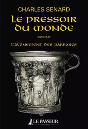 L'Avènement des barbares - tome 2 Le Pressoir du monde