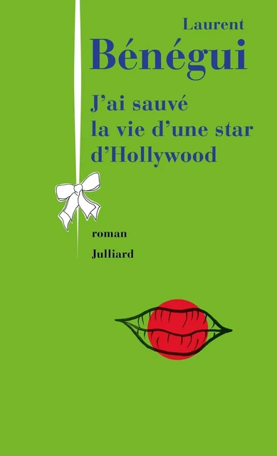 J'ai sauvé la vie d'une star d'Hollywood - Laurent Bénégui - Groupe Robert Laffont