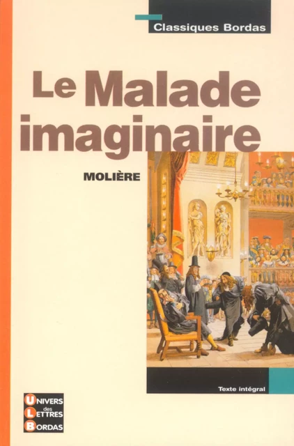 Le malade imaginaire - Nathalie Fournier,  Molière - Bordas