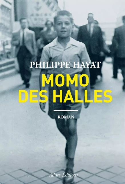 Momo des halles - Philippe Hayat - Allary éditions